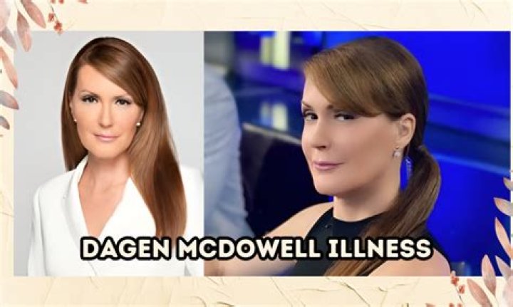 Dagen McDowell's Health Update Amidst Illness Battle